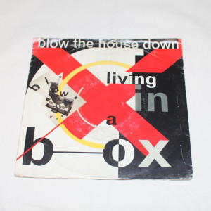 Living in a box Blow the house down/ Dance the mayonnaise